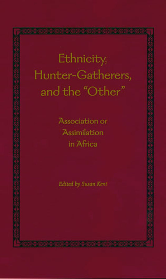 Ethnicity, Hunter-Gatherers, and the "Other" - Association or Assimilation in Africa