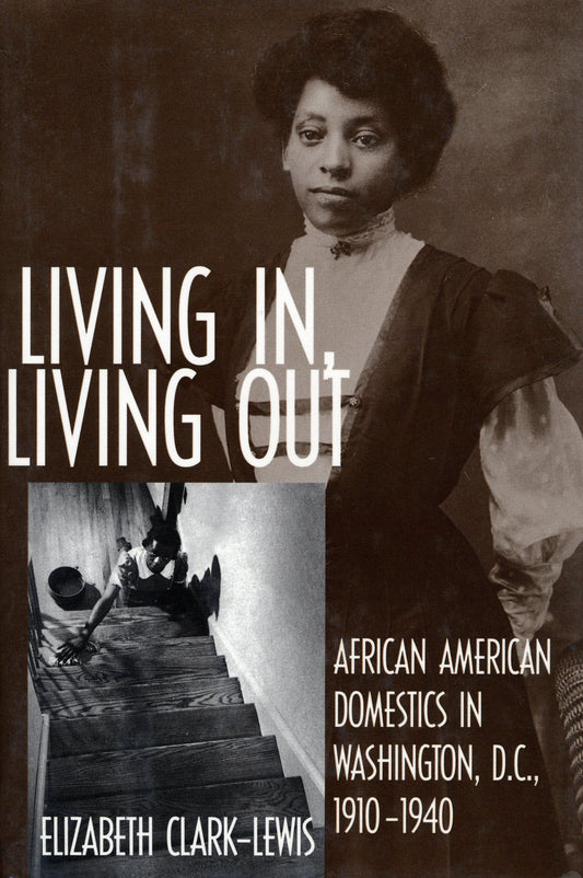 Living In, Living Out - African American Domestics in Washington, D.C., 1910-1940