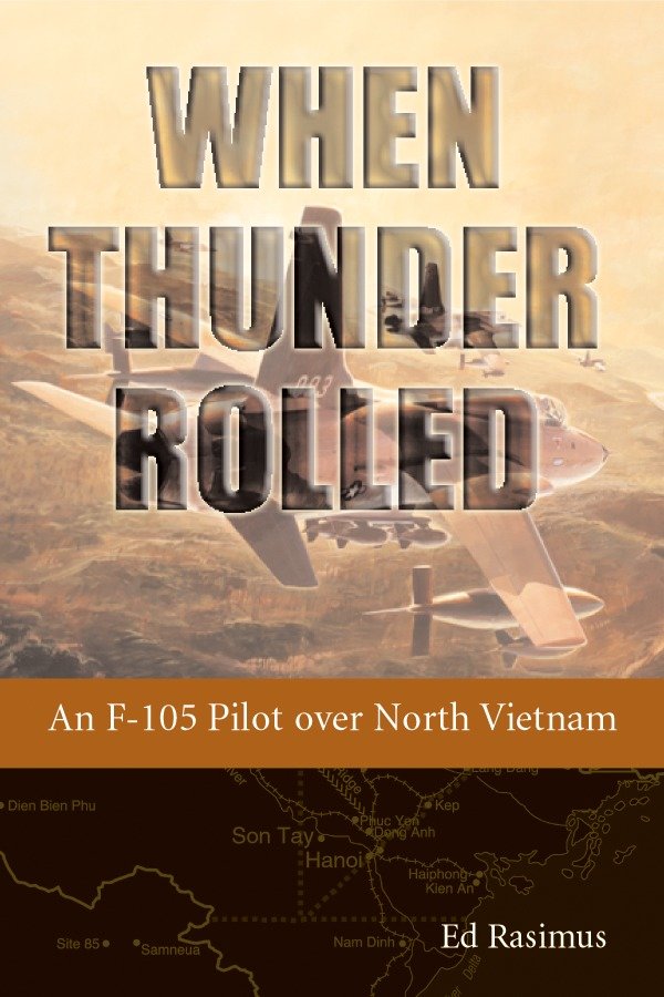 When Thunder Rolled - An F-105 Pilot over North Vietnam
