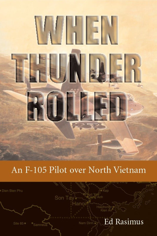 When Thunder Rolled - An F-105 Pilot over North Vietnam