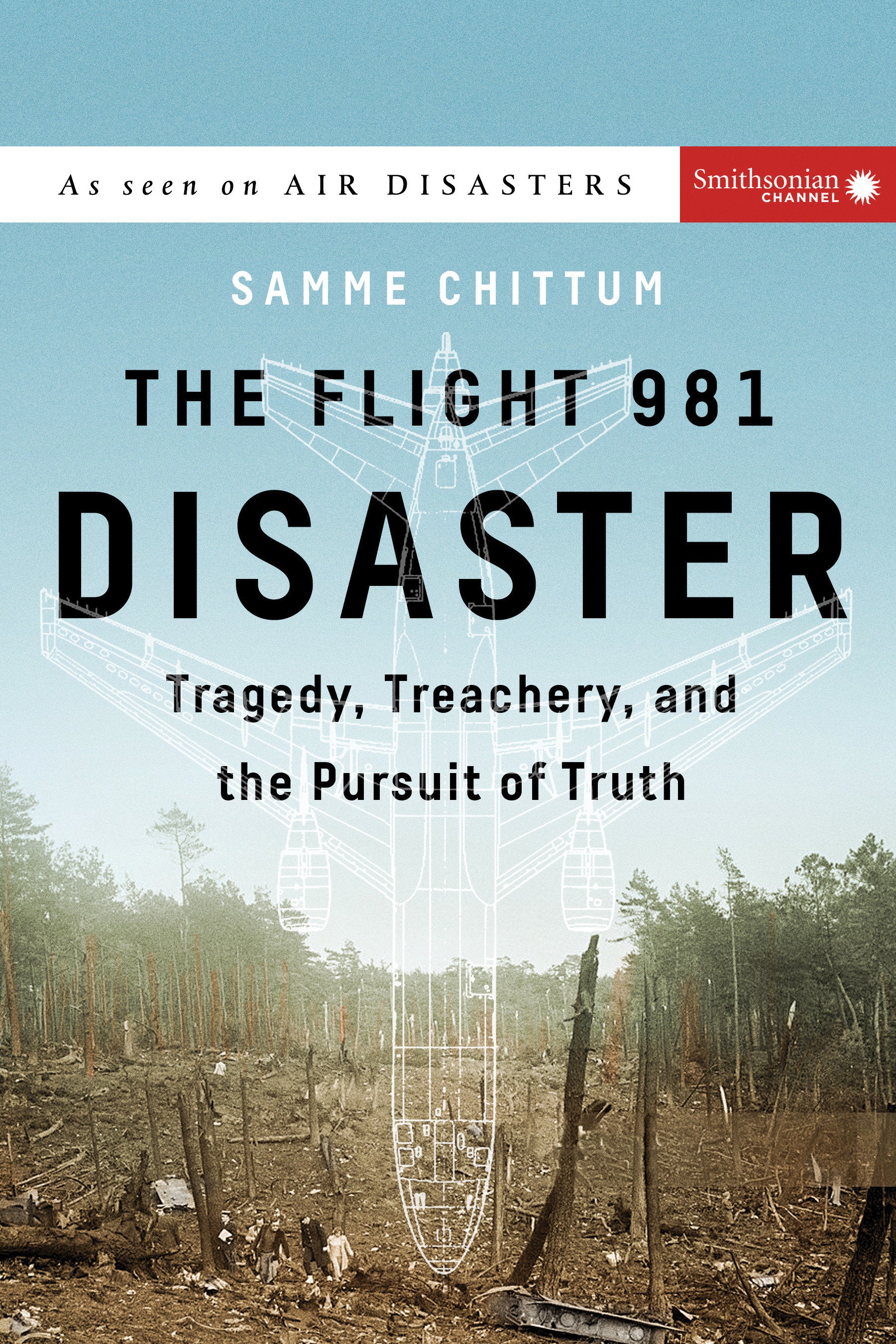 The Flight 981 Disaster - Tragedy, Treachery, and the Pursuit of Truth (Air Disasters)