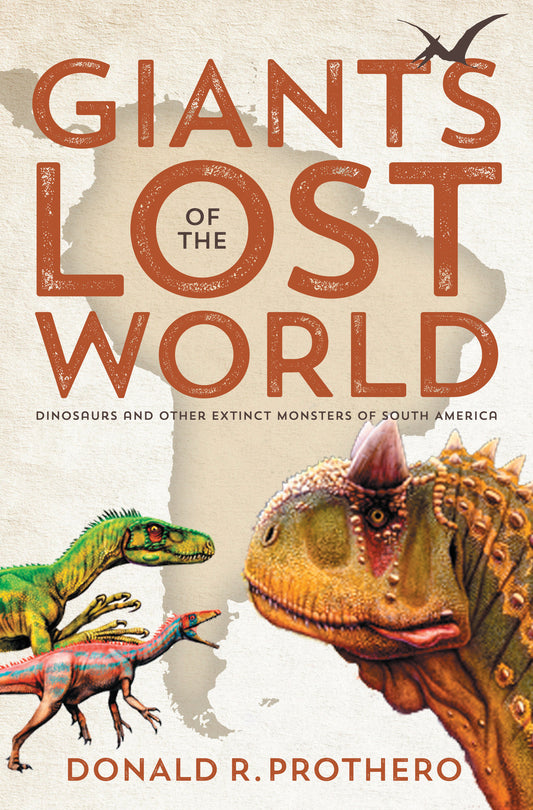 Giants of the Lost World - Dinosaurs and Other Extinct Monsters of South America