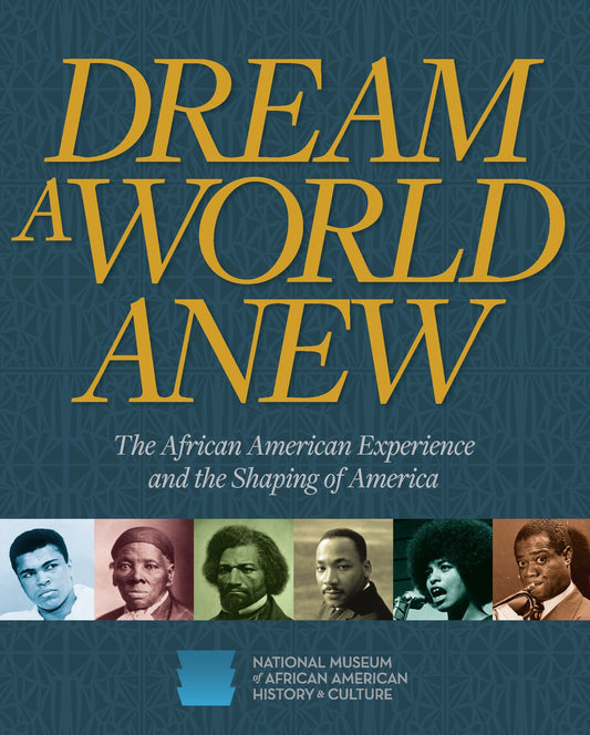 Dream a World Anew - The African American Experience and the Shaping of America