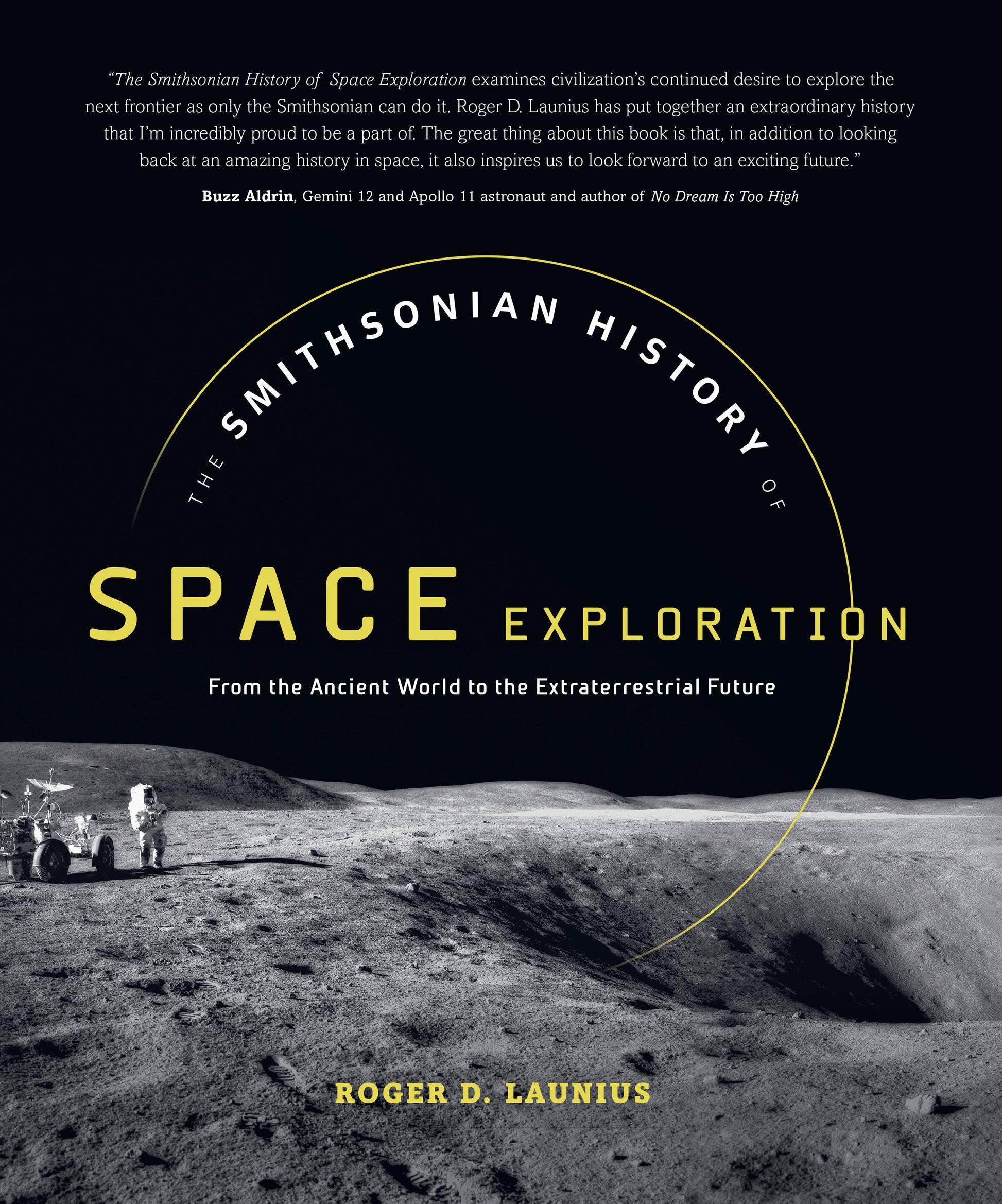 The Smithsonian History of Space Exploration - From the Ancient World to the Extraterrestrial Future