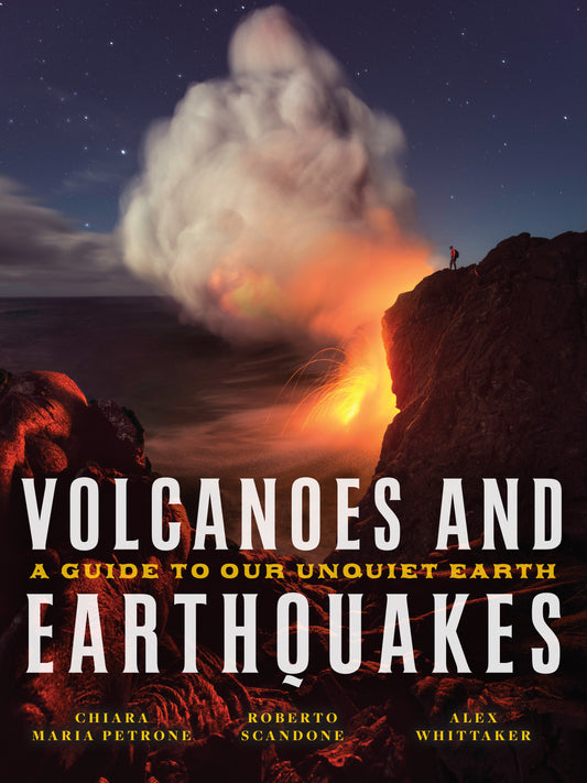 Volcanoes and Earthquakes - A Guide To Our Unquiet Earth
