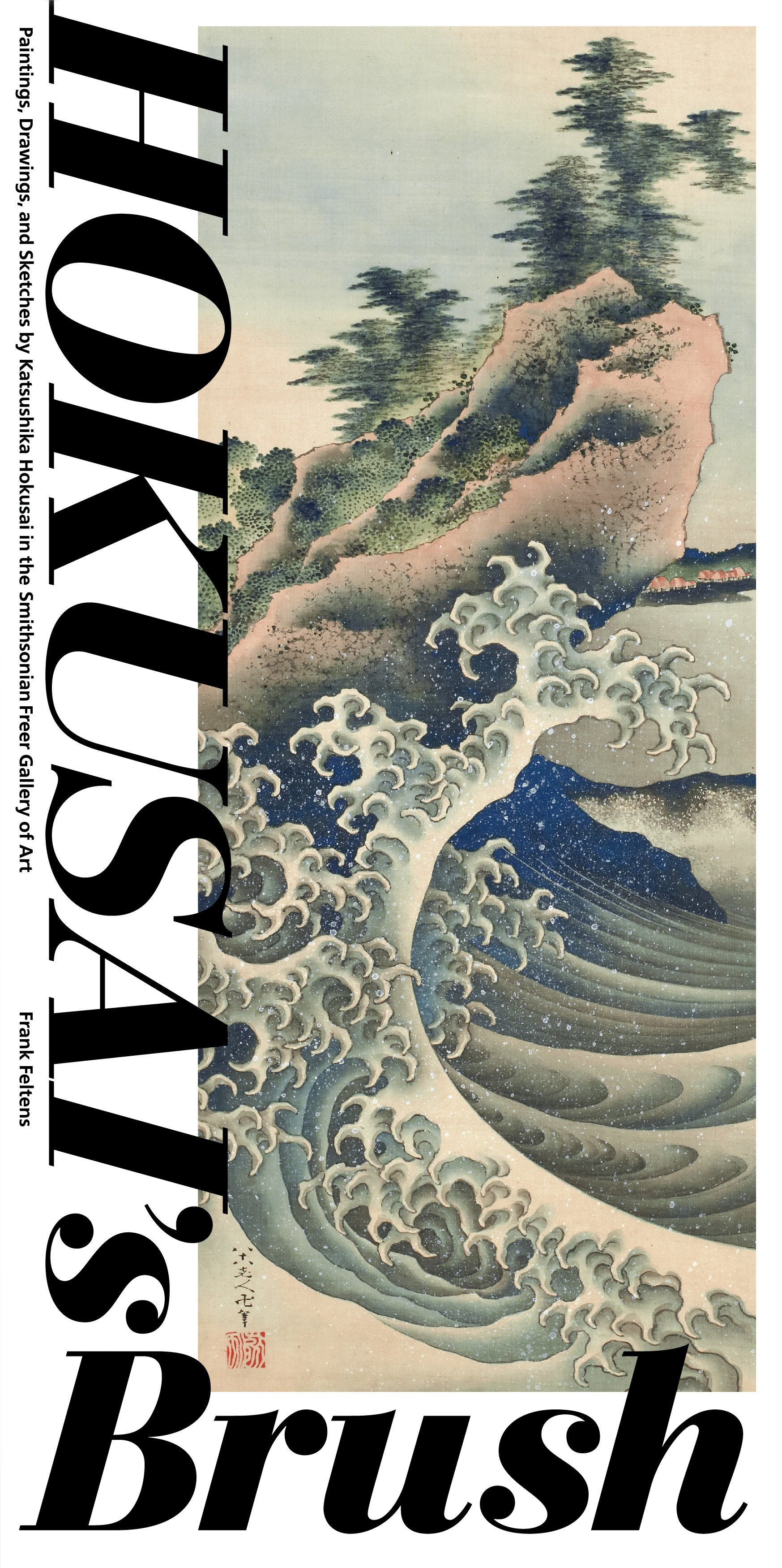 Hokusai's Brush - Paintings, Drawings, and Sketches by Katsushika Hokusai in the Smithsonian Freer Gallery of Art