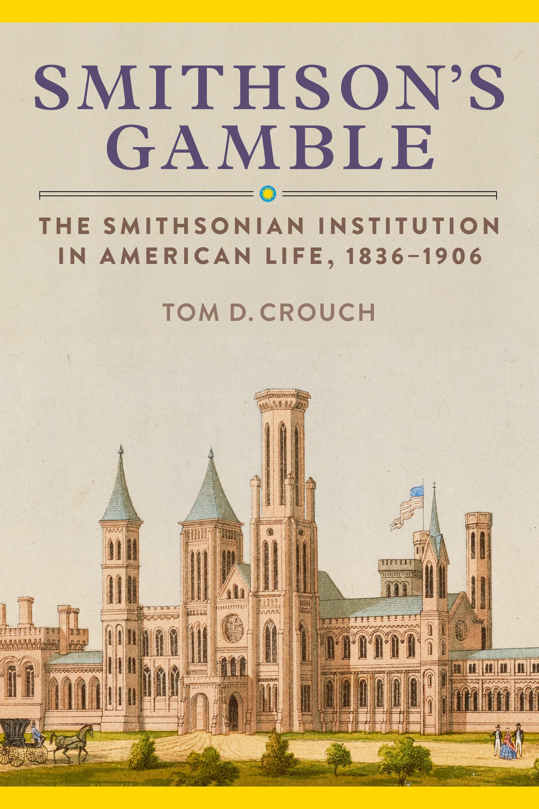 Smithson's Gamble - The Smithsonian Institution in American Life, 1836–1906