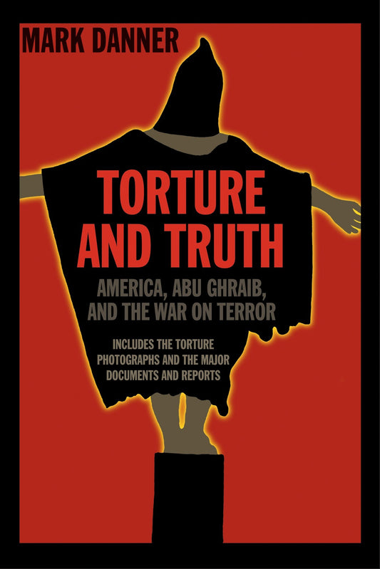 Torture and Truth - America, Abu Ghraib, and the War on Terrror