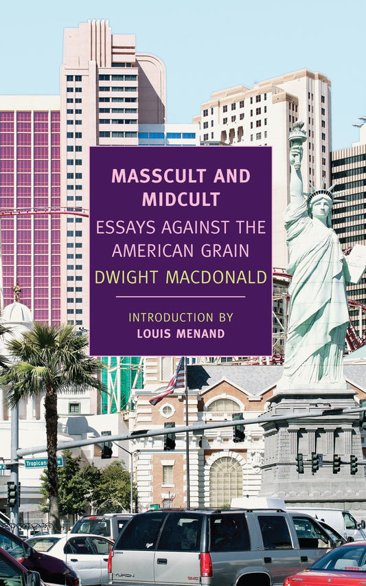 Masscult and Midcult - Essays Against the American Grain