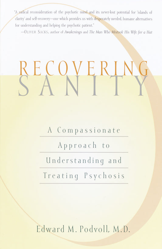Recovering Sanity - A Compassionate Approach to Understanding and Treating Psychosis
