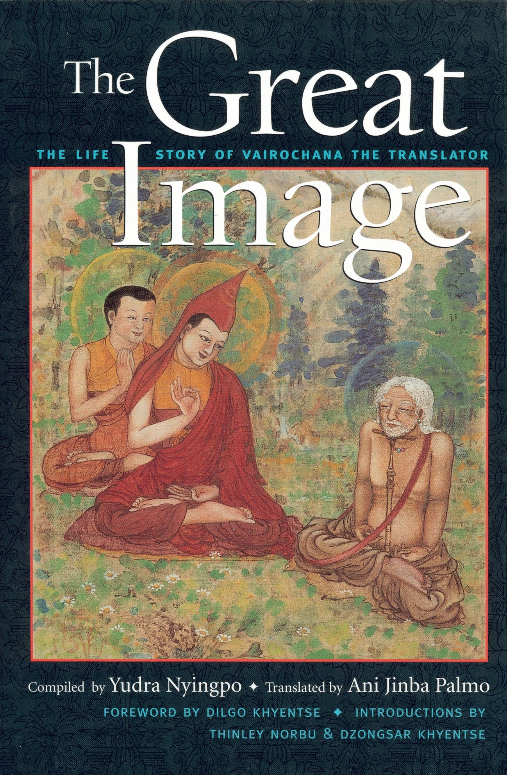 The Great Image - The Life Story of Vairochana the Translator