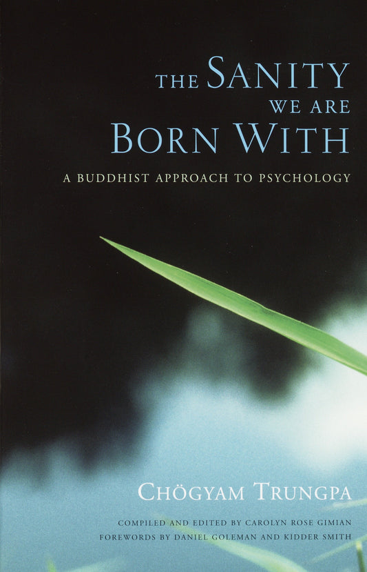 The Sanity We Are Born With - A Buddhist Approach to Psychology