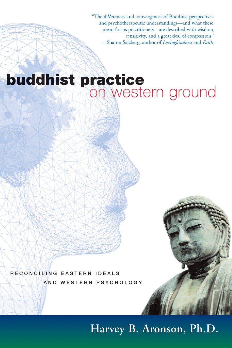 Buddhist Practice on Western Ground - Reconciling Eastern Ideals and Western Psychology