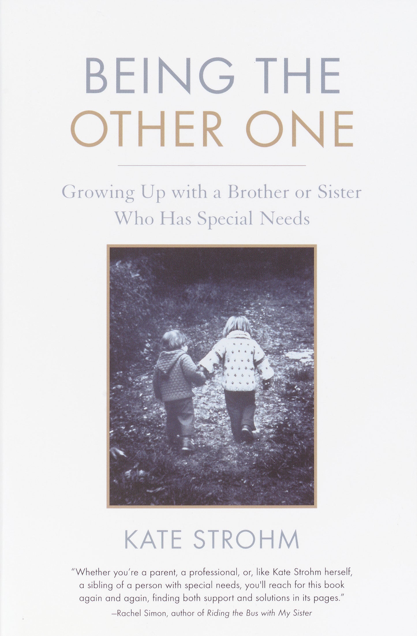Being the Other One - Growing Up with a Brother or Sister Who Has Special Needs
