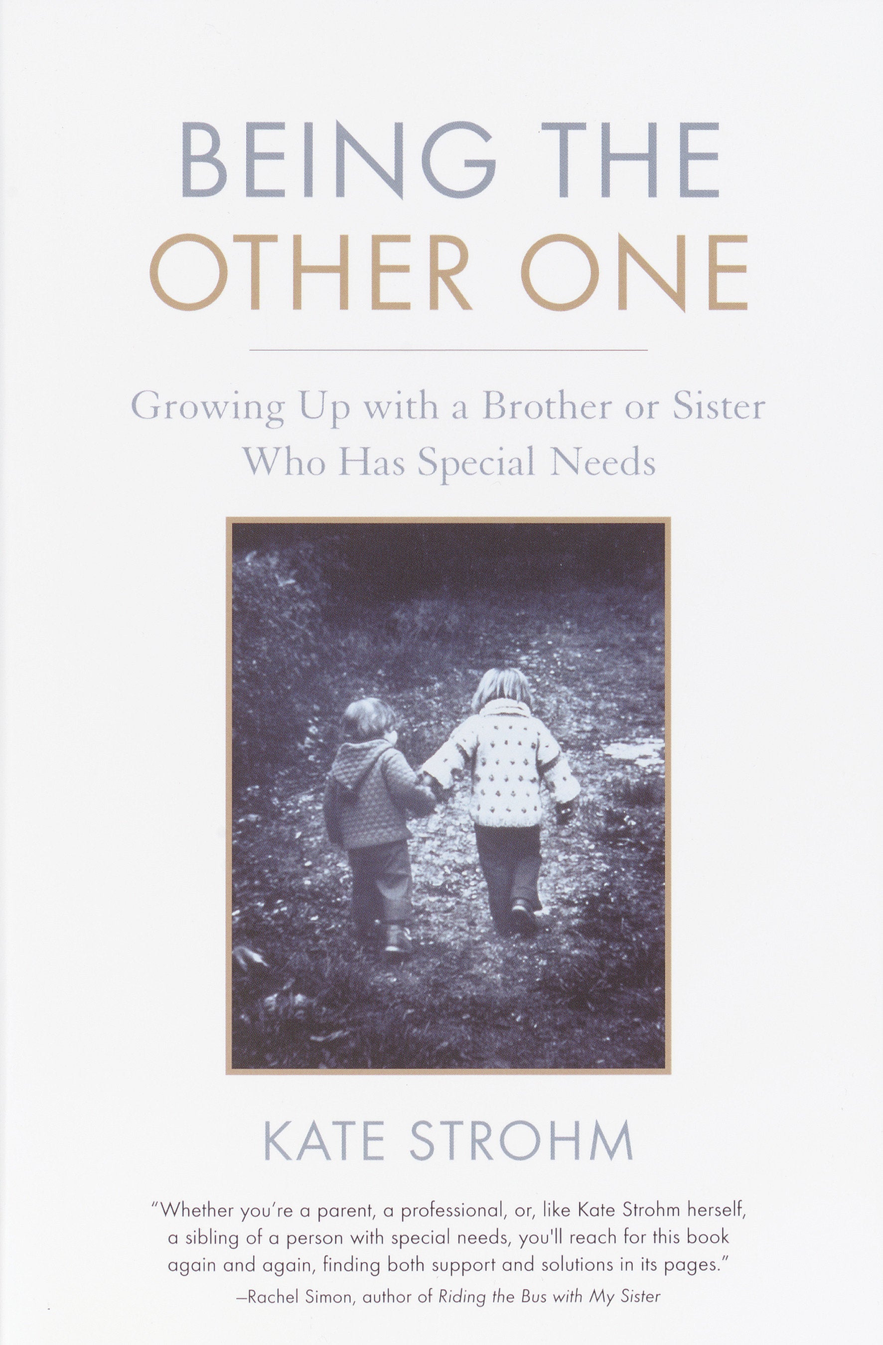 Being the Other One - Growing Up with a Brother or Sister Who Has Special Needs