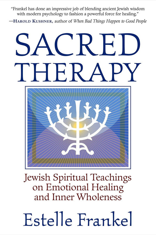 Sacred Therapy - Jewish Spiritual Teachings on Emotional Healing and Inner Wholeness