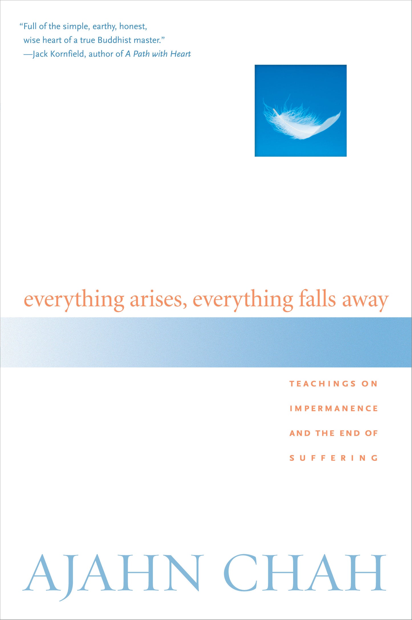 Everything Arises, Everything Falls Away - Teachings on Impermanence and the End of Suffering