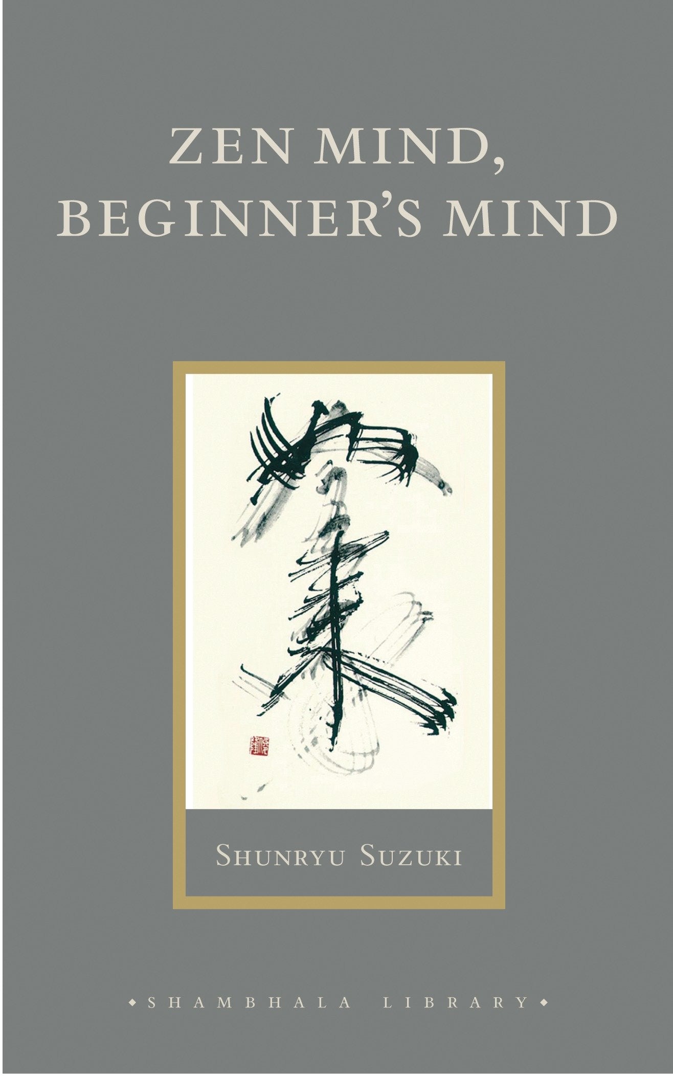 Zen Mind, Beginner's Mind - Informal Talks on Zen Meditation and Practice (Shambhala Library)