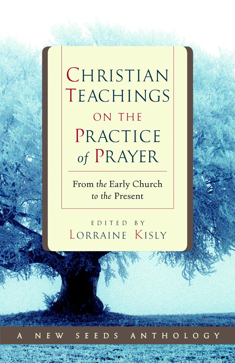 Christian Teachings on the Practice of Prayer - From the Early Church to the Present