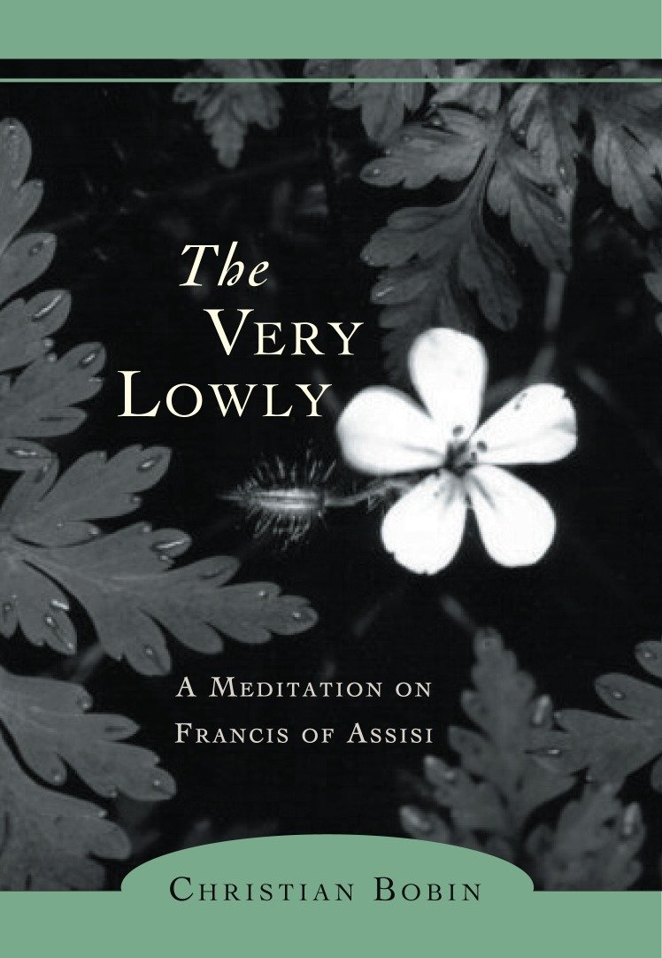 The Very Lowly - A Meditation on Francis of Assisi