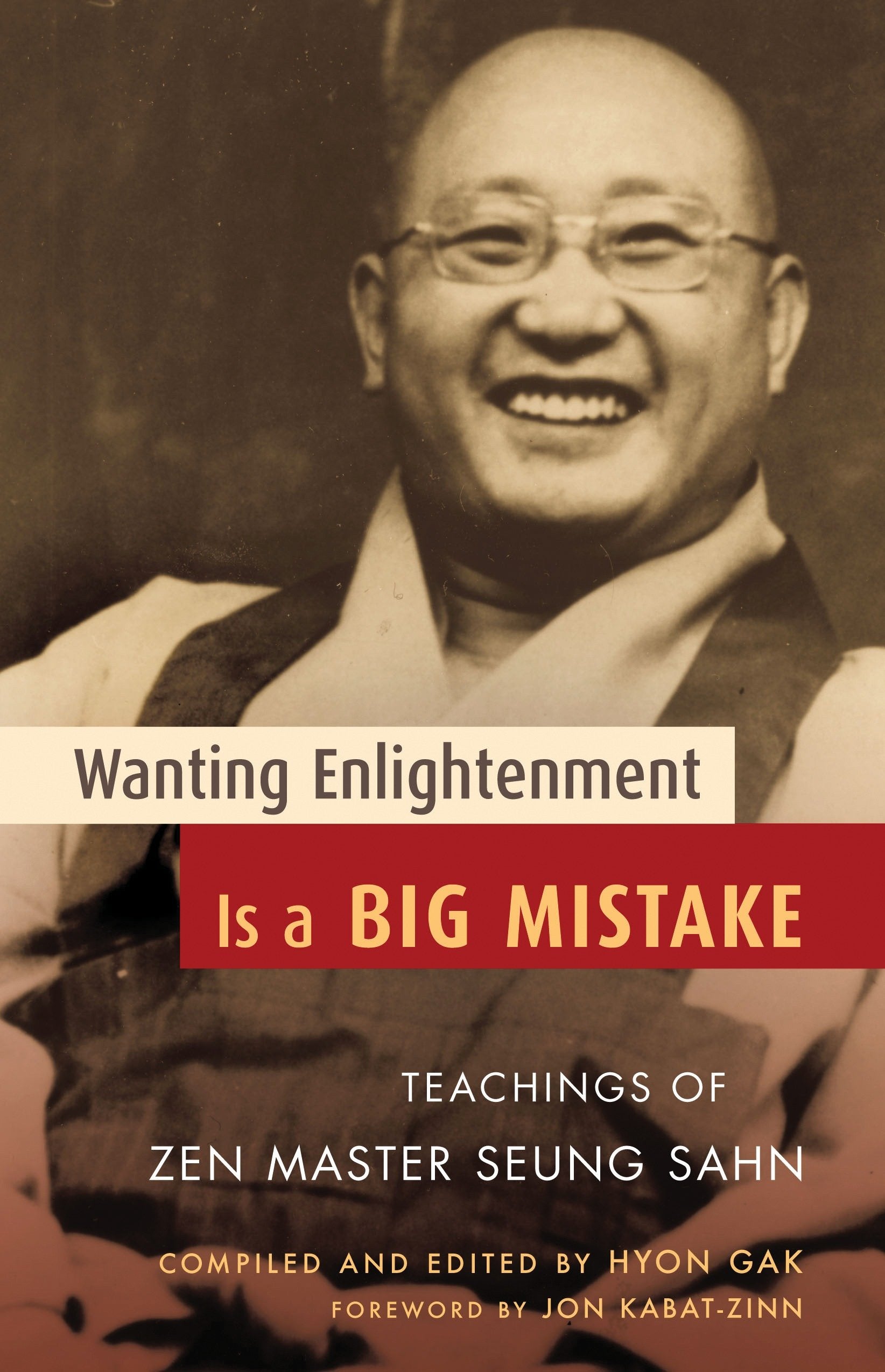 Wanting Enlightenment Is a Big Mistake - Teachings of Zen Master Seung Sahn