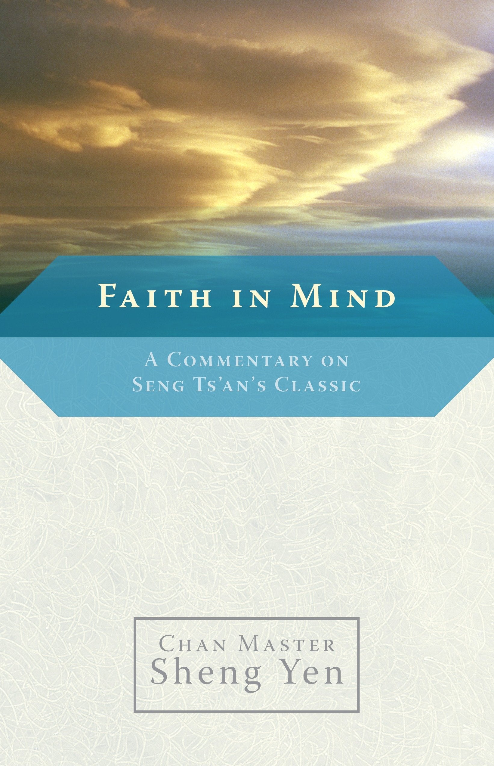 Faith in Mind - A Commentary on Seng Ts'an's Classic