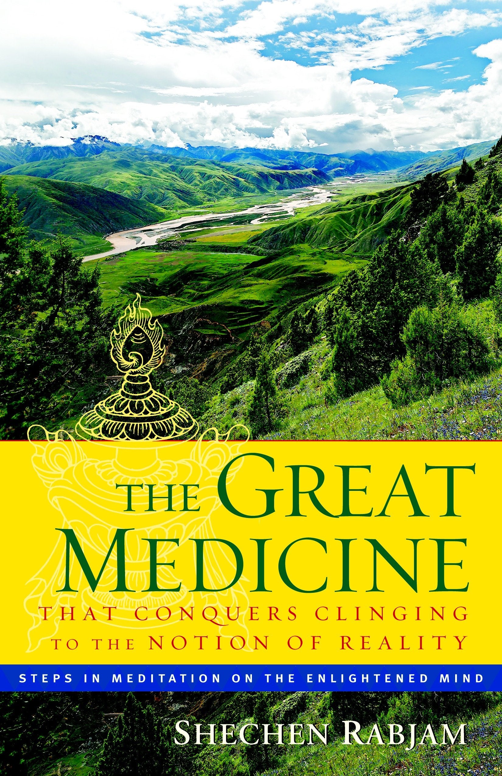 The Great Medicine That Conquers Clinging to the Notion of Reality - Steps in Meditation on the Enlightened Mind