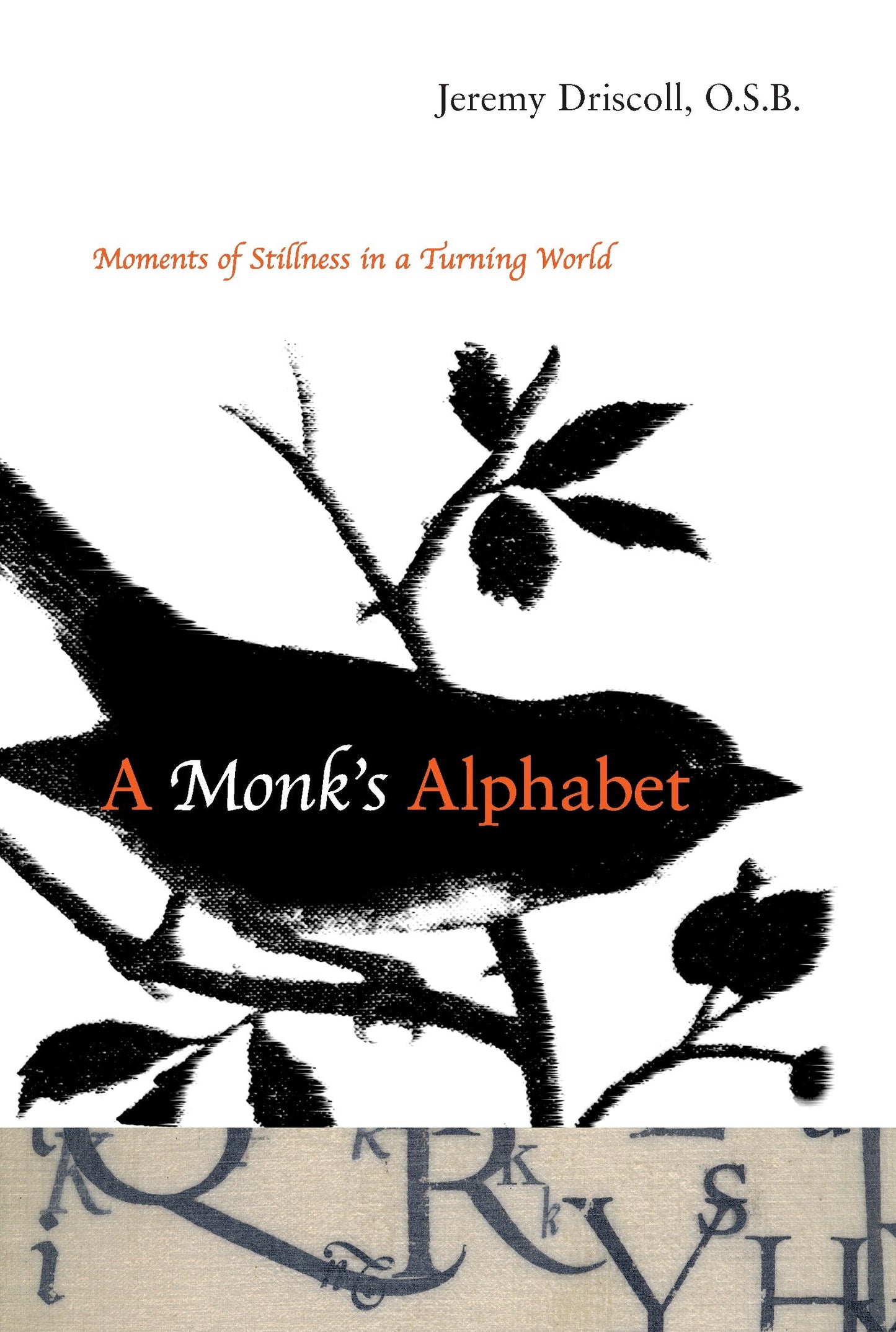 A Monk's Alphabet - Moments of Stillness in a Turning World