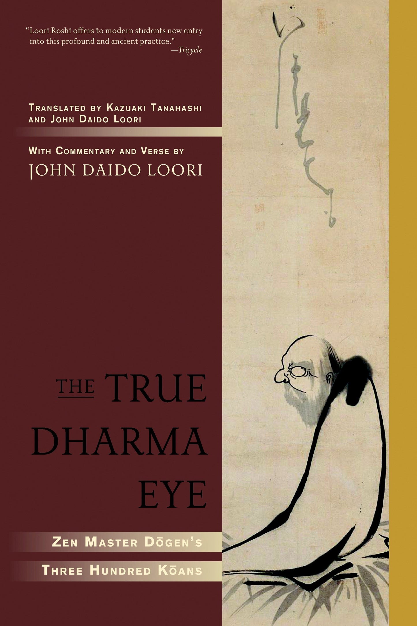 The True Dharma Eye - Zen Master Dogen's Three Hundred Koans