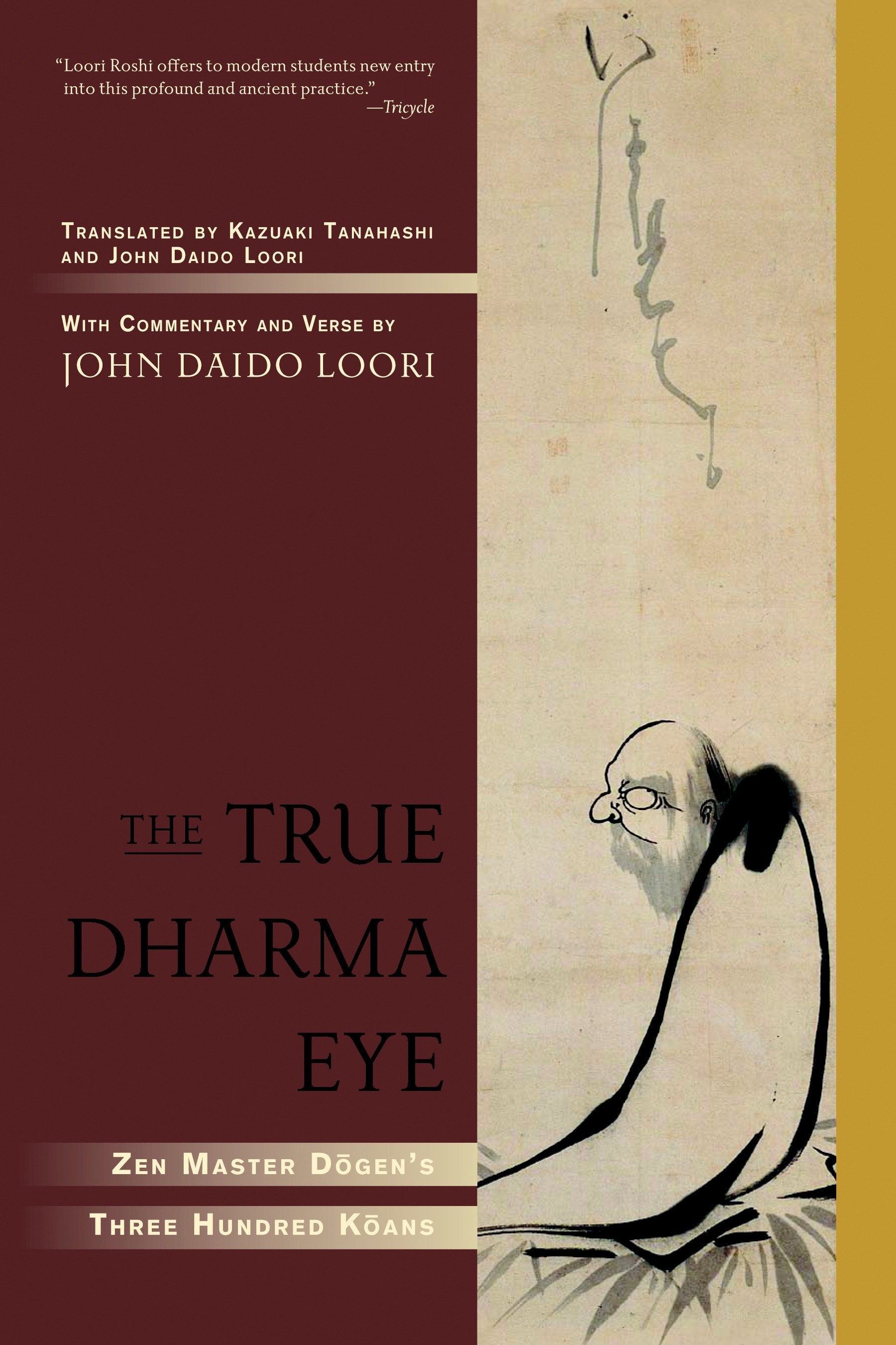 The True Dharma Eye - Zen Master Dogen's Three Hundred Koans
