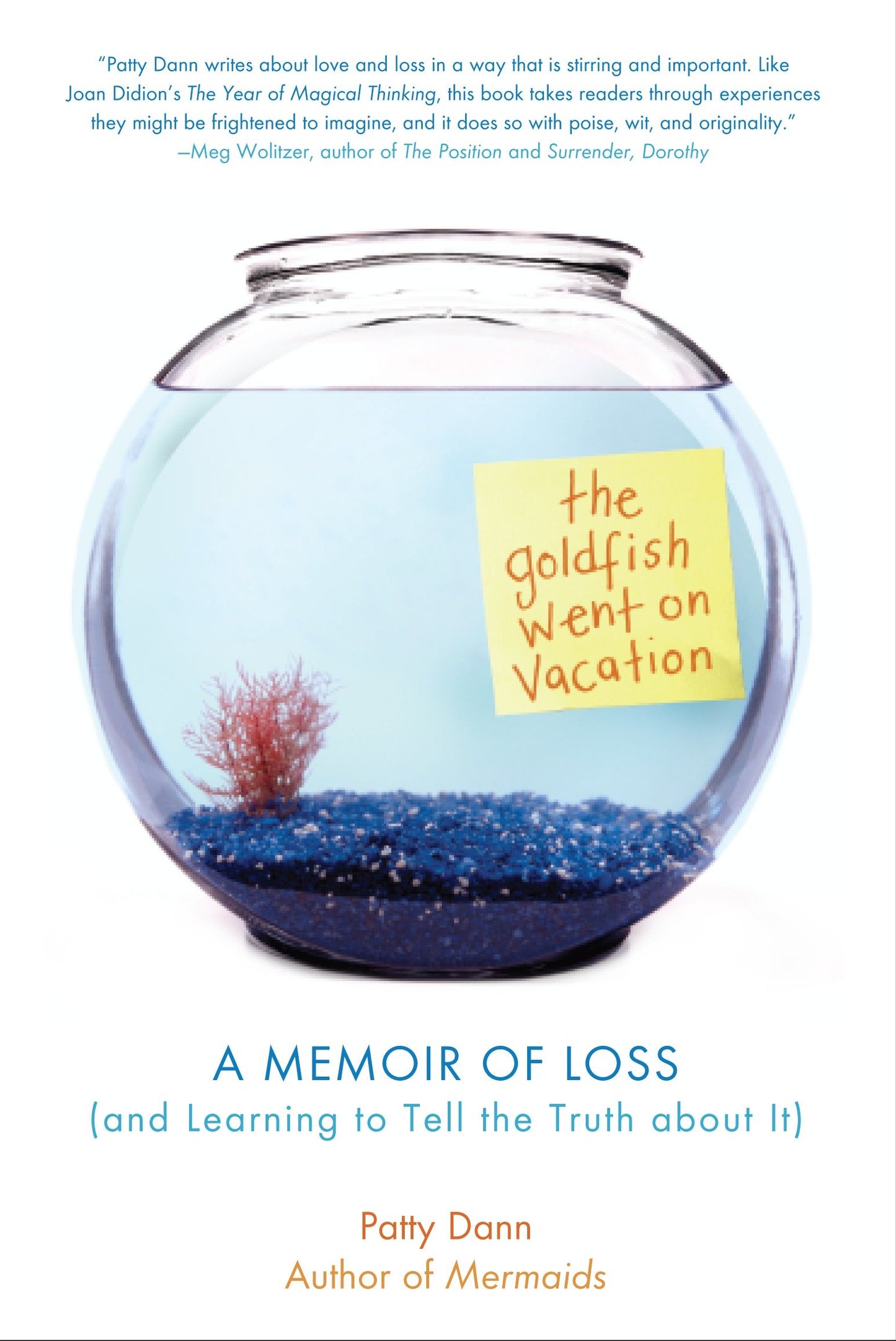 The Goldfish Went on Vacation - A Memoir of Loss (and Learning to Tell the Truth about It)