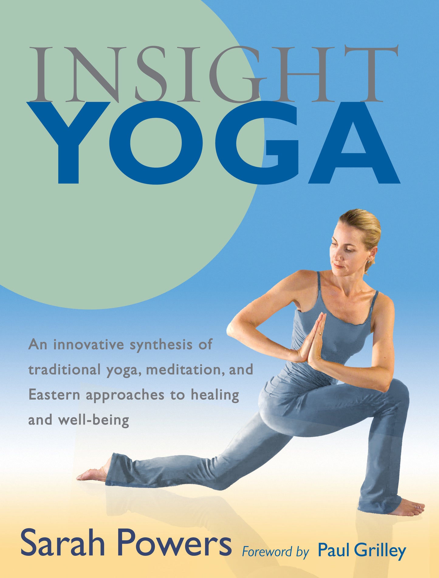 Insight Yoga - An Innovative Synthesis of Traditional Yoga, Meditation, and Eastern Approaches to Healing and Well-Being