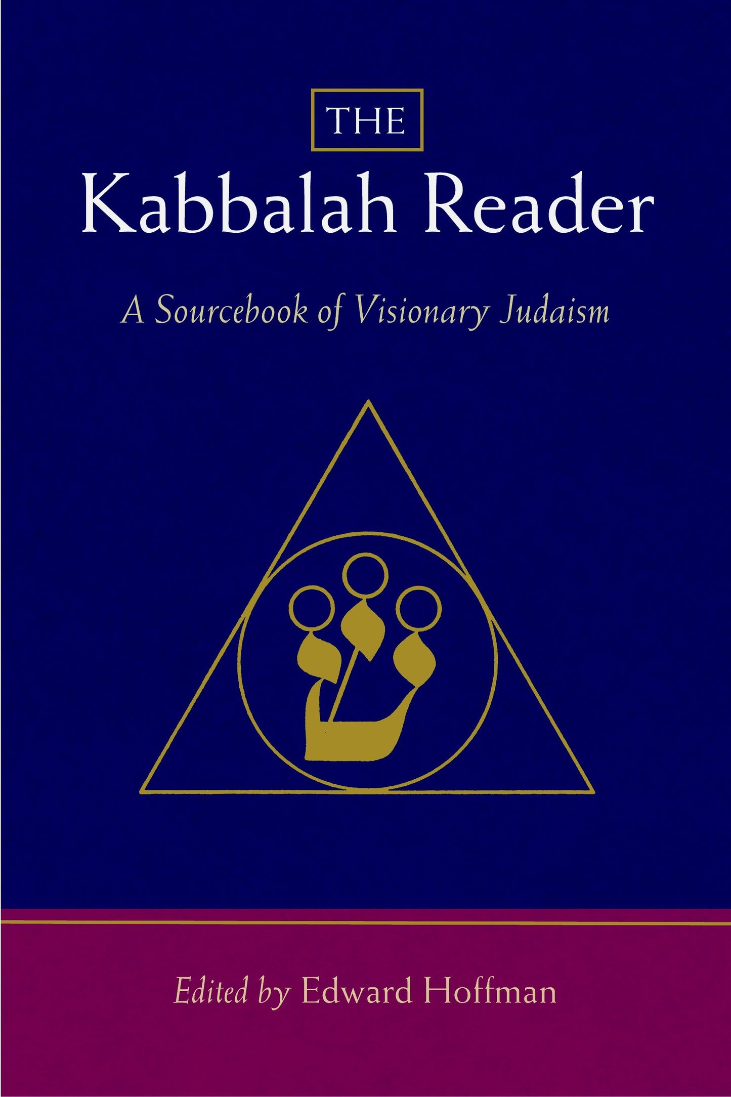 The Kabbalah Reader - A Sourcebook of Visionary Judaism