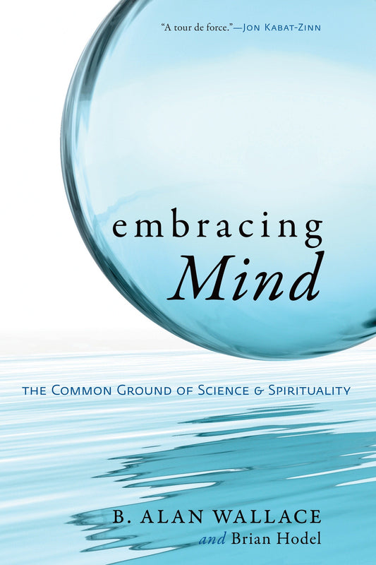 Embracing Mind - The Common Ground of Science and Spirituality
