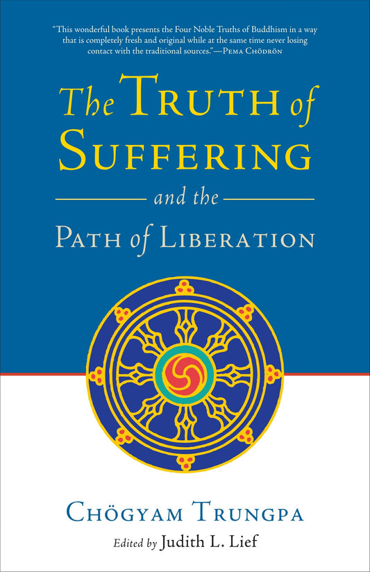 The Truth of Suffering and the Path of Liberation