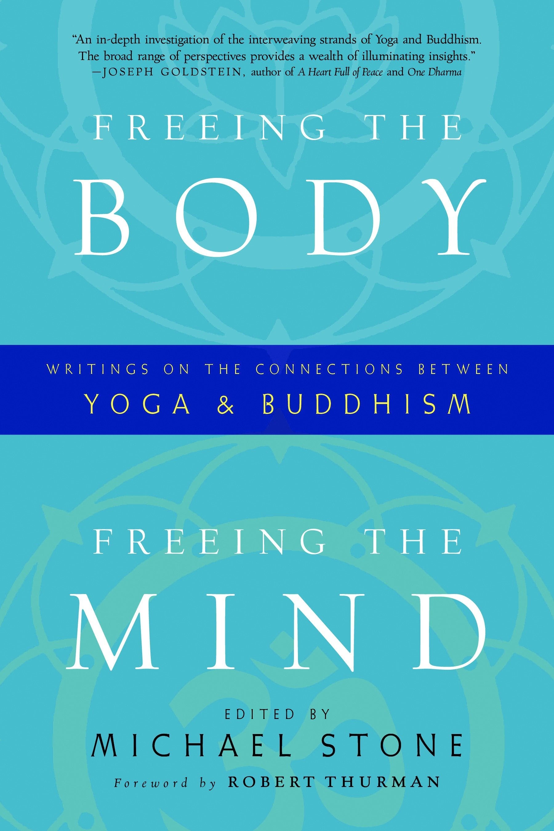Freeing the Body, Freeing the Mind - Writings on the Connections between Yoga and Buddhism