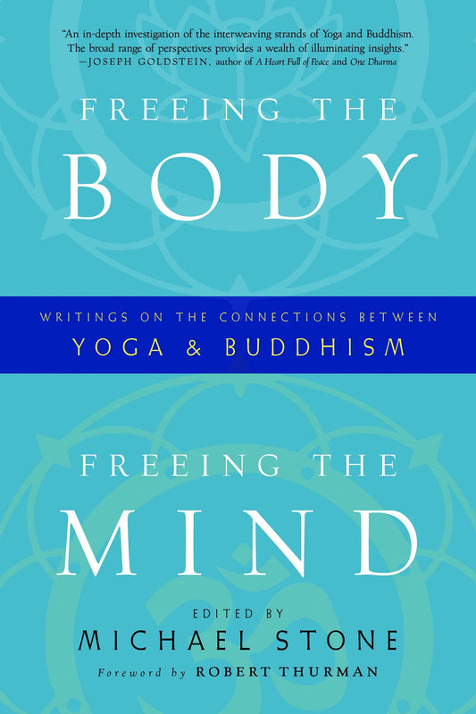 Freeing the Body, Freeing the Mind - Writings on the Connections between Yoga and Buddhism