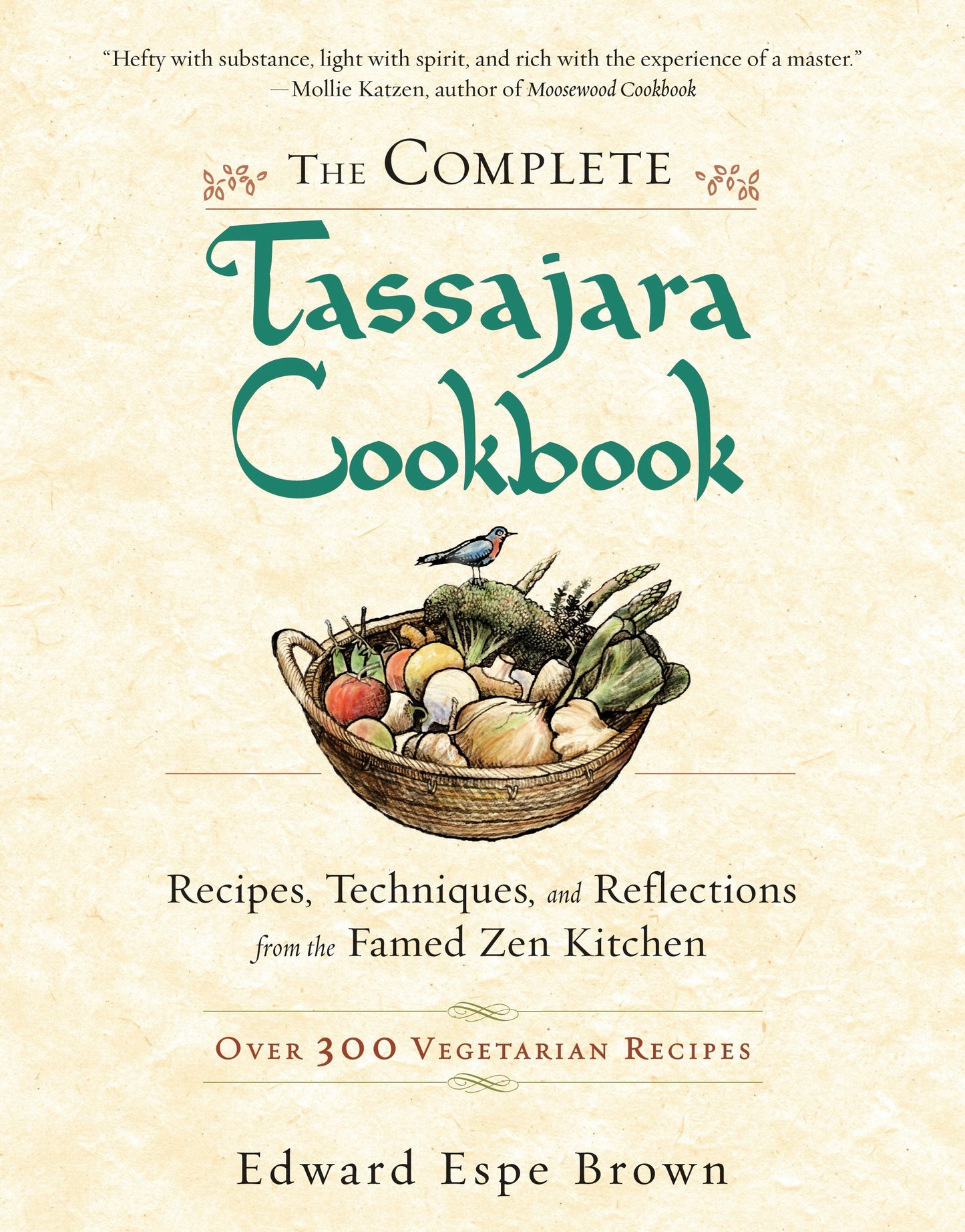 The Complete Tassajara Cookbook - Recipes, Techniques, and Reflections from the Famed Zen Kitchen