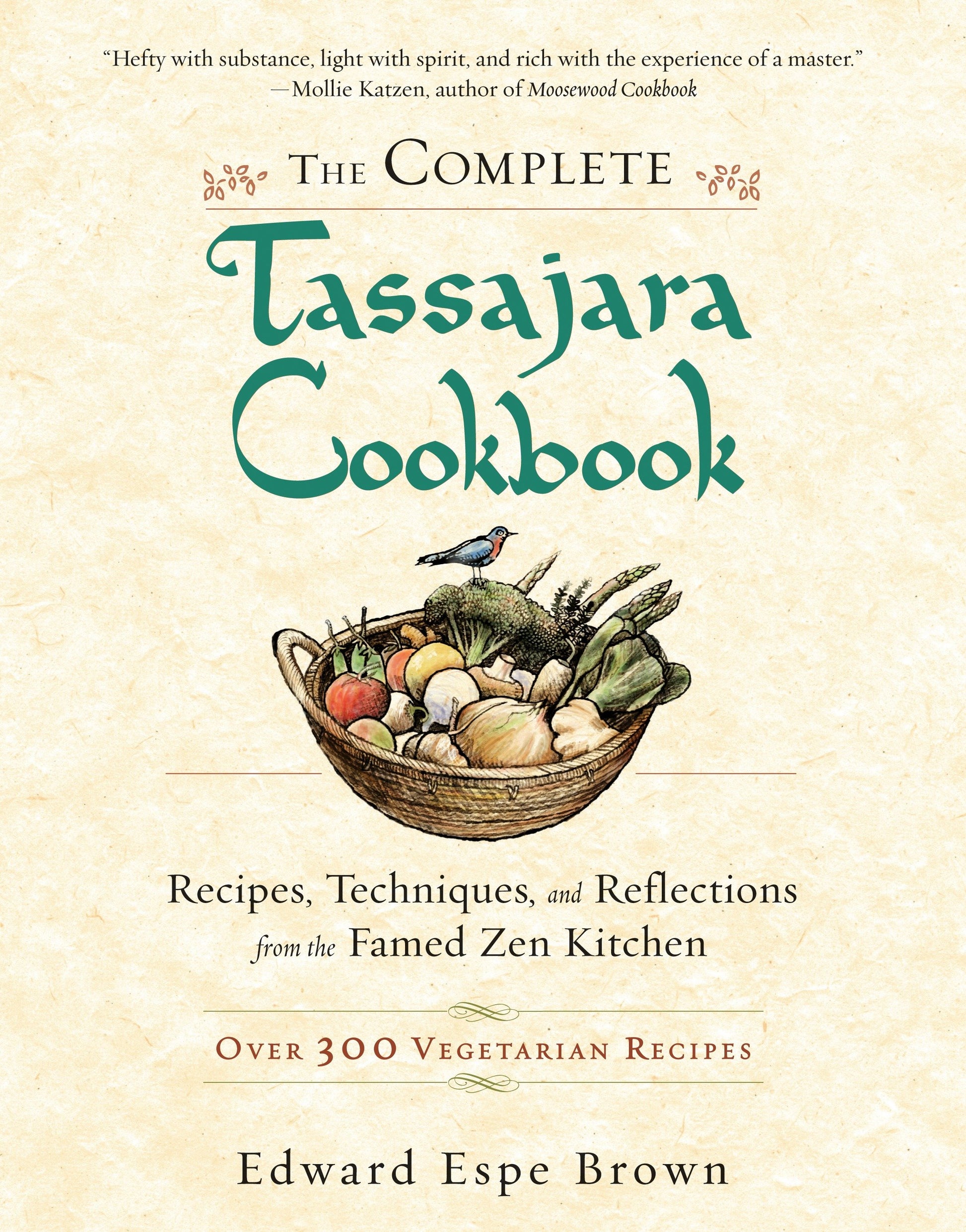 The Complete Tassajara Cookbook - Recipes, Techniques, and Reflections from the Famed Zen Kitchen