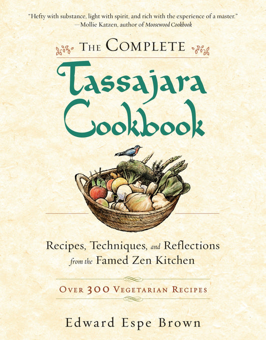 The Complete Tassajara Cookbook - Recipes, Techniques, and Reflections from the Famed Zen Kitchen