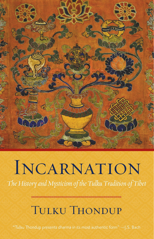 Incarnation - The History and Mysticism of the Tulku Tradition of Tibet