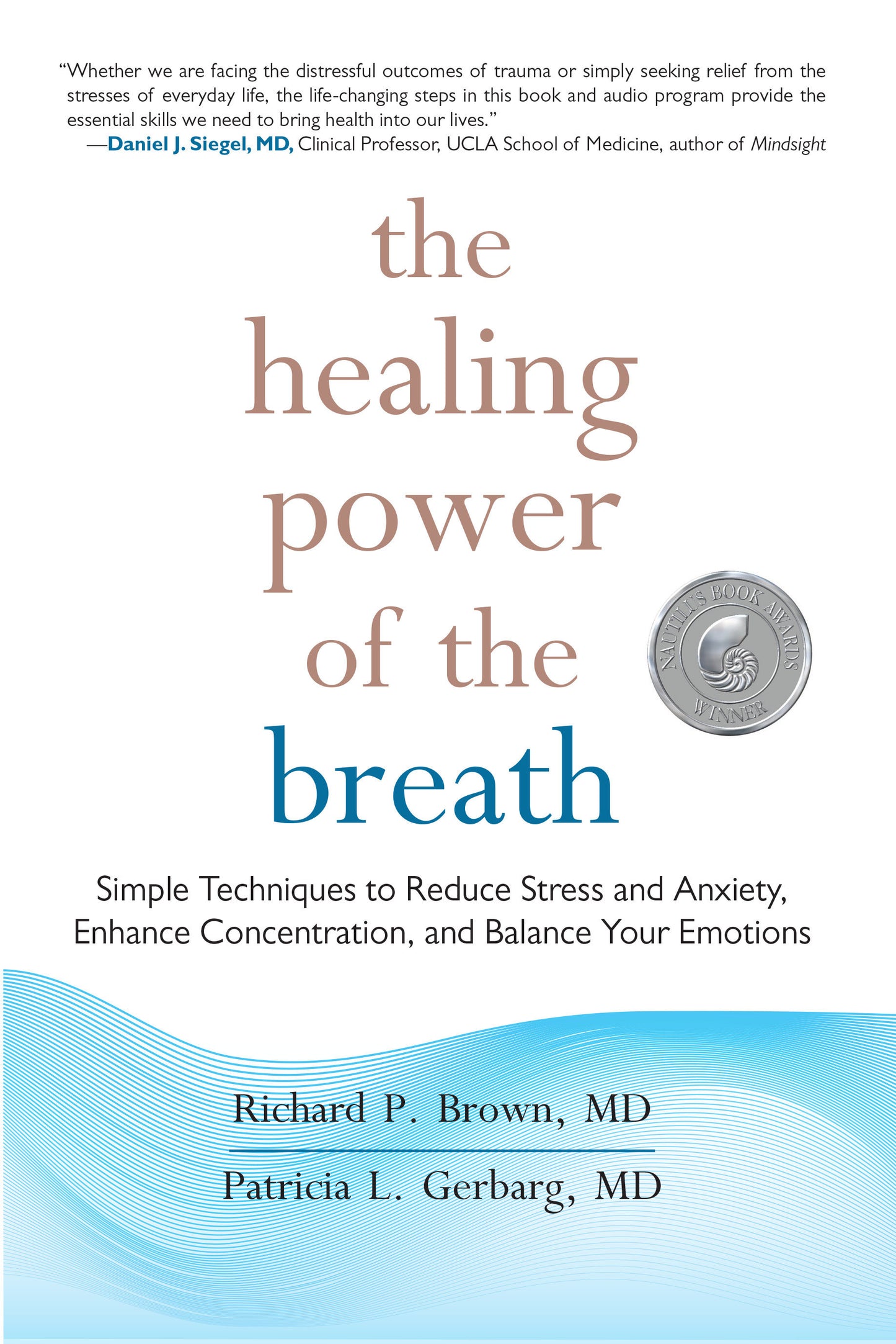 The Healing Power of the Breath - Simple Techniques to Reduce Stress and Anxiety, Enhance Concentration, and Balance Your Emotions