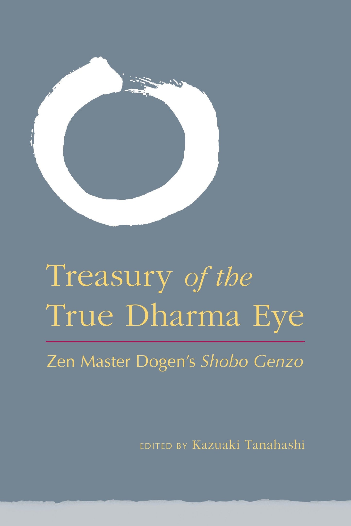 Treasury of the True Dharma Eye - Zen Master Dogen's Shobo Genzo