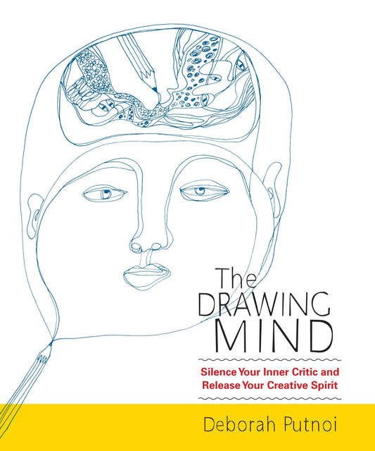 The Drawing Mind - Silence Your Inner Critic and Release Your Creative Spirit