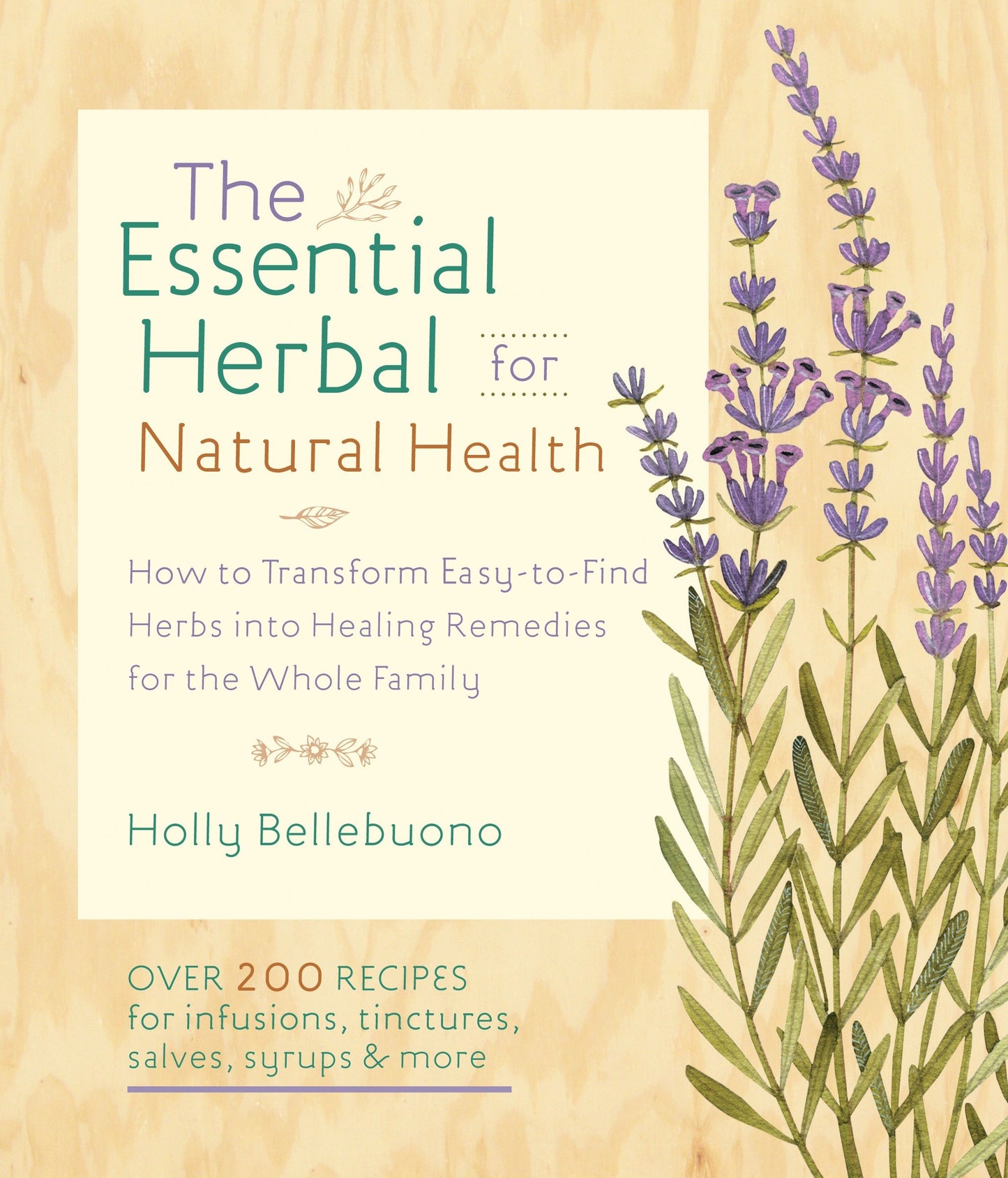 The Essential Herbal for Natural Health - How to Transform Easy-to-Find Herbs into Healing Remedies for the Whole Family