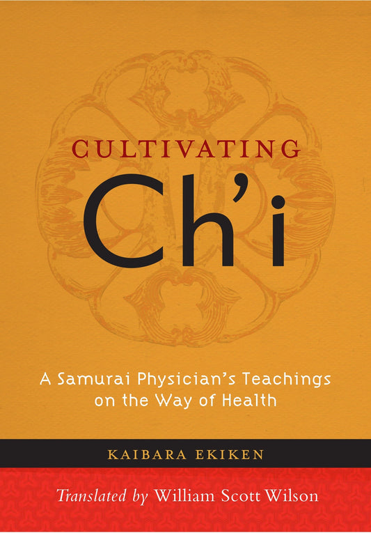 Cultivating Ch'i - A Samurai Physician's Teachings on the Way of Health