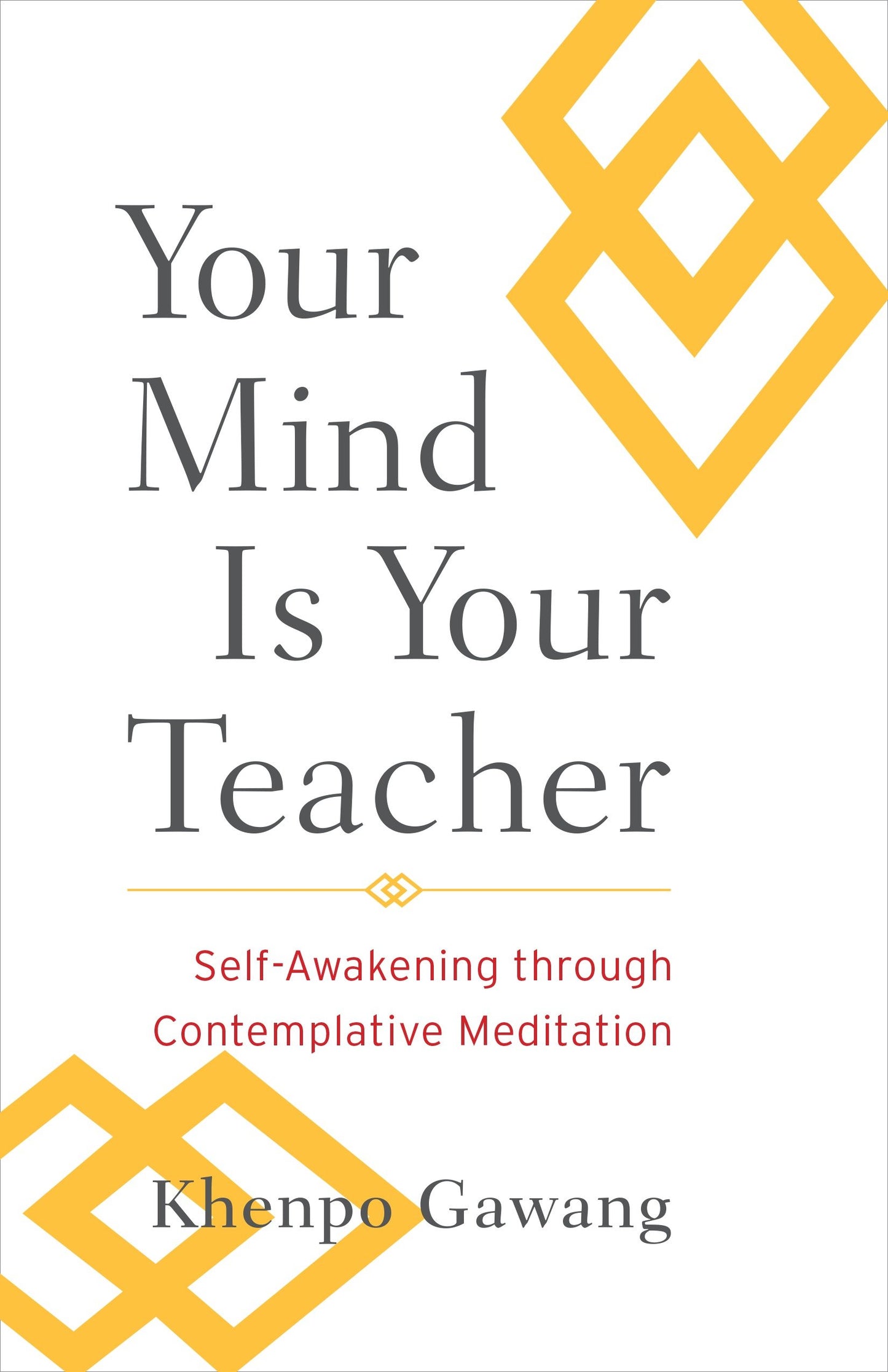 Your Mind Is Your Teacher - Self-Awakening through Contemplative Meditation