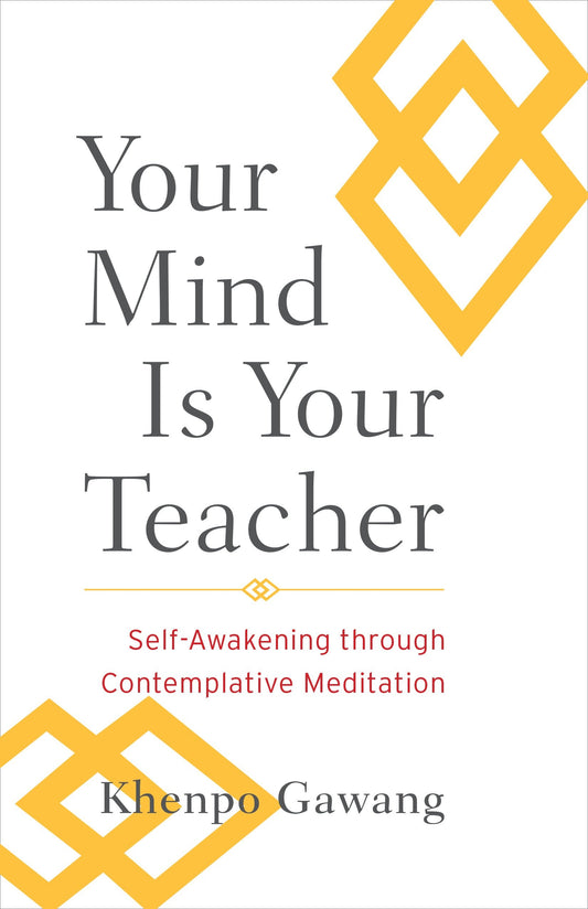 Your Mind Is Your Teacher - Self-Awakening through Contemplative Meditation