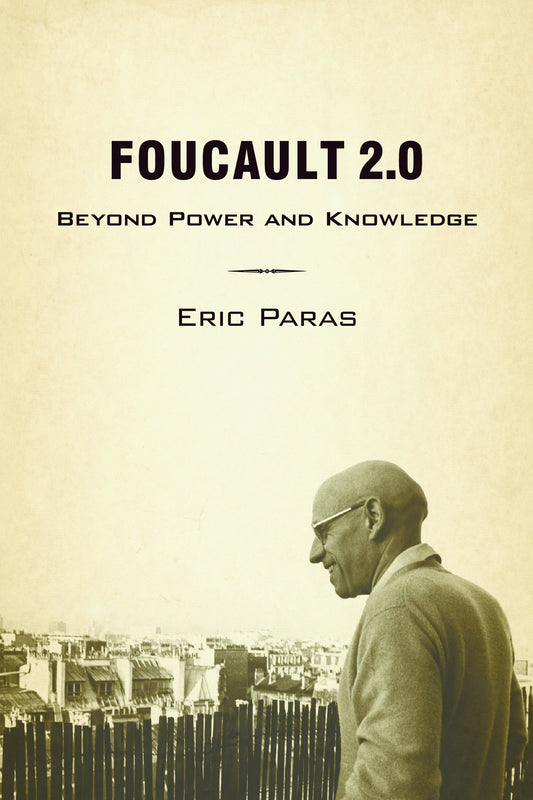 Foucault 2.0 - Beyond Power and Knowledge