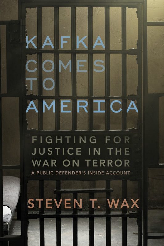 Kafka Comes to America - Fighting for Justice in the War on Terror - A Public Defender's Inside Account